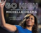 Go High The Unstoppable Presence And Poise Of Michelle Obama
