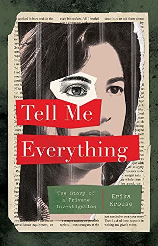 Tell Me Everything : by Krouse, Erika