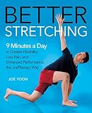 Better Stretching 9 Minutes A Day To Greater Flexibility Less Pain And Enhanced Performance The Joetherapy Way