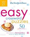The New York Times Easy Crossword Puzzles Volume 21: 50 Monday Puzzles from the Pages of The New York Times (New York Times Easy Crossword Puzzles, 21)