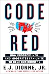 Code Red: How Progressives and Moderates Can Unite to Save the Country