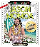 Crush and Color: Jason Momoa: A Coloring Book of Fantasies With an Epic Dreamboat (Crush + Color)