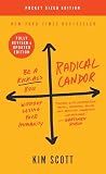 Radical Candor Be A Kickass Boss Without Losing Your Humanity