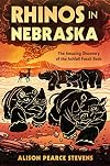 Rhinos in Nebraska: The Amazing Discovery of the Ashfall Fossil Beds