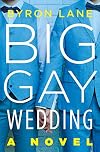 Big Gay Wedding: A Novel