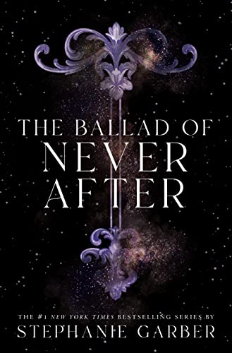 The Ballad of Never After / by Garber, Stephanie