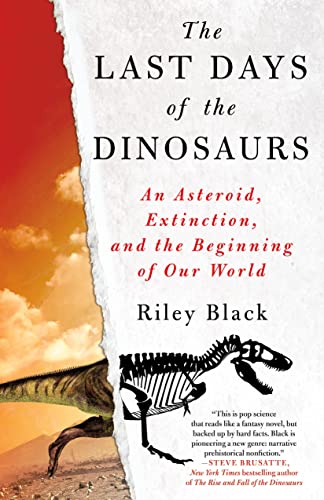 The Last Days of the Dinosaurs : by Black, Riley