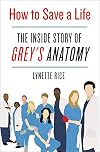 How to Save a Life: The Inside Story of Grey's Anatomy