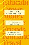 What Are Children For?: On Ambivalence and Choice