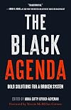 The Black Agenda: Bold Solutions for a Broken System