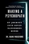 Making a Psychopath: My Journey into Seven Dangerous Minds