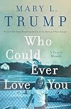 Who Could Ever Love You: A Family Memoir