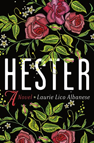 Hester : A Novel / by Lico Albanese, Laurie