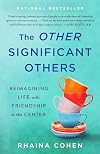 The Other Significant Others: Reimagining Life with Friendship at the Center