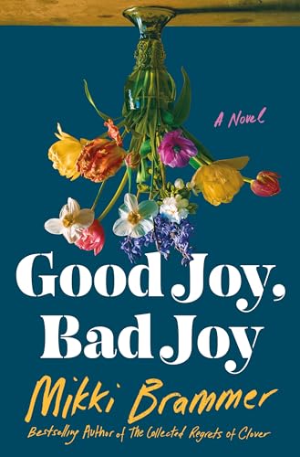 Good Joy, Bad Joy : by Brammer, Mikki