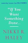 If You Want Something Done: Leadership Lessons from Bold Women