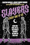 Slayers, Every One of Us: How One Girl in All the World Showed Us How to Hold On