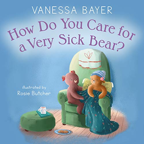 Cover of How Do You Care for a Very Sick Bear?