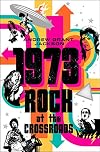 1973: Rock at the Crossroads