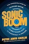 Sonic Boom: The Impossible Rise of Warner Bros. Records, from Hendrix to Fleetwood Mac to Madonna to Prince