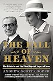 The Fall Of Heaven The Pahlavis And The Final Days Of Imperial Iran