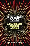 This Chair Rocks: A Manifesto Against Ageism