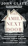 The Family Next Door The Heartbreaking Imprisonment Of The Thirteen Turpin Siblings And Their Extraordinary Rescue