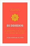 Buddhism: An Introduction to the Buddha's Life, Teachings, and Practices