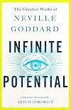 Infinite Potential: The Greatest Works of Neville Goddard