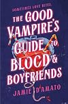 The Good Vampire's Guide to Blood & Boyfriends