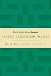 New York Times Games Classic Crossword Puzzles (Forest Green and Cream): 100 Puzzles Edited by Will Shortz