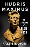 Hubris Maximus: The Shattering of Elon Musk