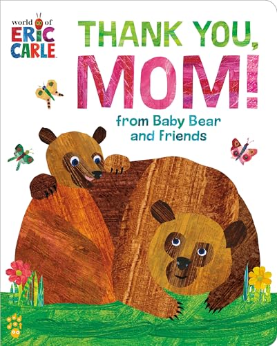 Thank Your, MOM!: From Baby Bear and Friends by Eric Carle / by 63838