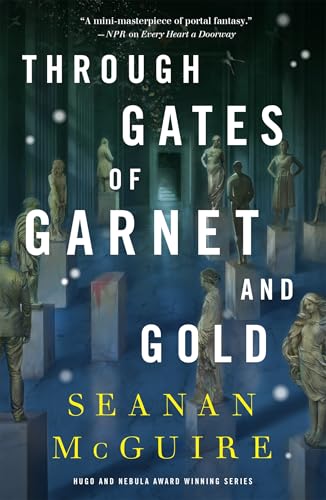 Through Gates of Garnet and Gold / by McGuire, Seanan