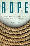 Rope: How a Bundle of Twisted Fibers Became the Backbone of Civilization