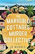 The Marigold Cottages Murder Collective : a mystery / By Nichols, Jo,.