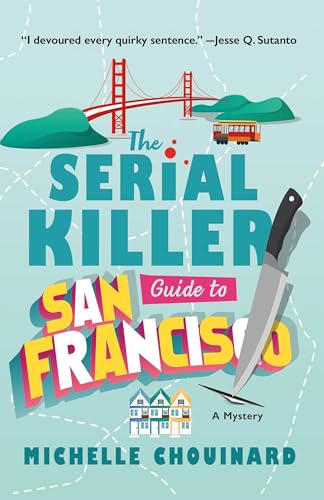 The Serial Killer Guide to San Francisco : by Chouinard, Michelle