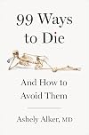 99 Ways to Die and How to Avoid Them