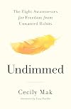 Undimmed: The Eight Awarenesses for Freedom from Unwanted Habits