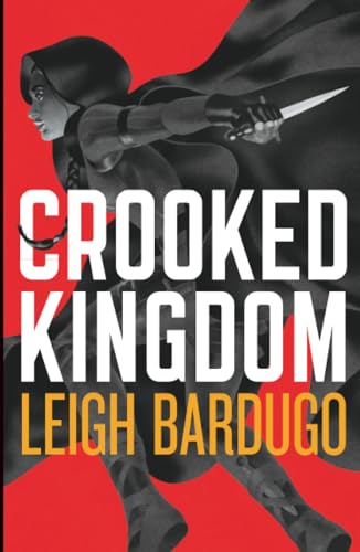 Crooked Kingdom: The Dregs Edition: A Sequel to Six of Crows