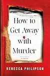 How to Get Away with Murder: A Novel