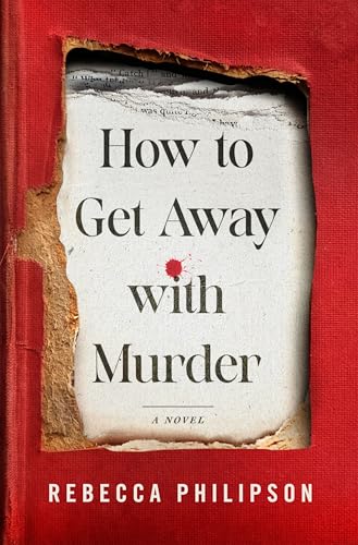 How to Get Away With Murder : by Philipson, Rebecca