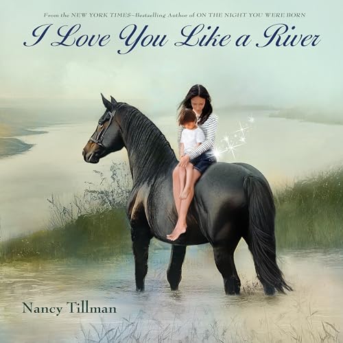 I Love You Like a River by Nancy Tillman / by 64709