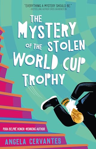 The Mystery of the Stolen World Cup Trophy / by Cervantes, Angela
