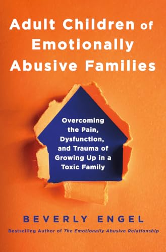Adult Children of Emotionally Abusive Families : by Engel, Beverly