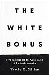 The White Bonus: Five Families and the Cash Value of Racism in America