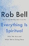 Everything Is Spiritual: Finding Your Way in a Turbulent World