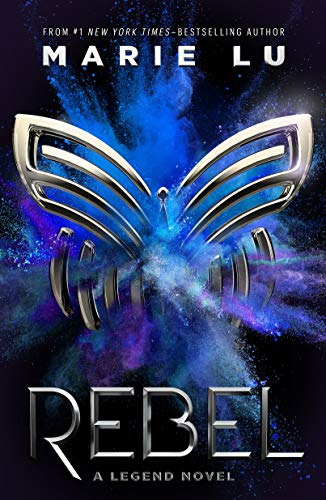 Rebel: A Legend Novel," by Marie Lu