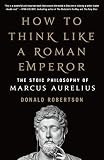 How to Think Like a Roman Emperor