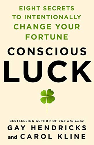 Conscious Luck: Eight Secrets to Intentionally Change Your Fortune (With: CaroleKline) cover